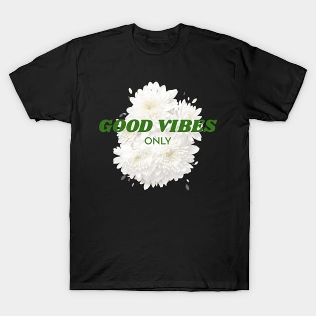 White Roses Good Vibes Only T-Shirt by InkyArt